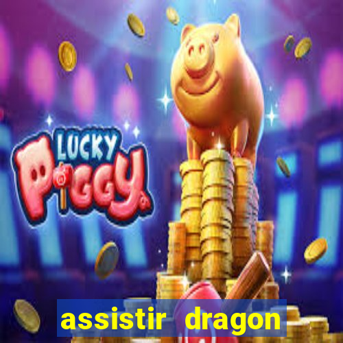 assistir dragon super dublado